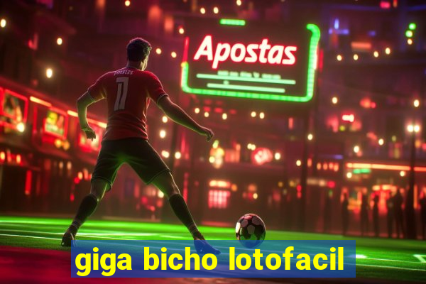 giga bicho lotofacil